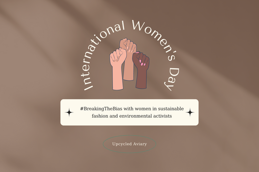 Happy International Women's Day 2022 #breakingthebias | Upcycled Aviary